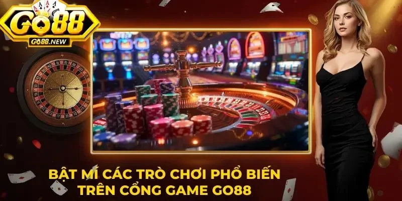 Go88 46 Những game online nổi bật ăn khách nhất tại Go88